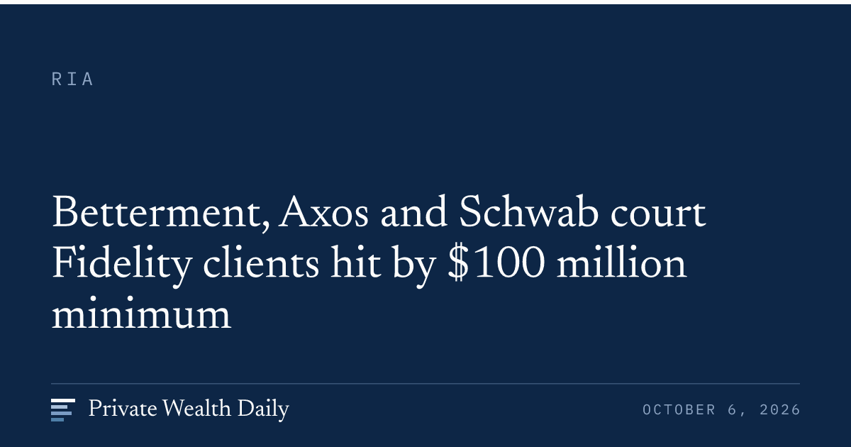 Betterment, Axos and Schwab court Fidelity clients hit by $100 million ...